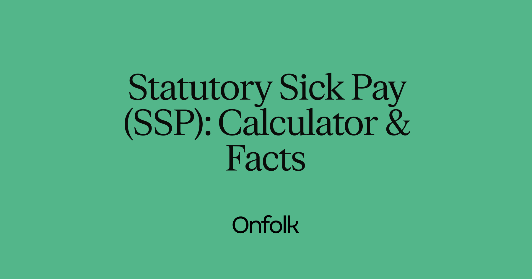 Statutory Sick Pay (SSP) Calculator & Facts · Onfolk Payroll